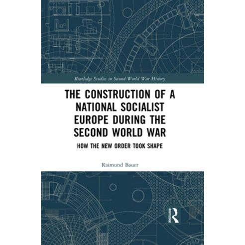 The Construction of a National Socialist Europe During the Second World War: How the New Order Took ... Paperback, Routledge, English, 9781032087962