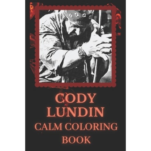 Cody Lundin Calm Coloring Book: Art inspired By An Iconic Cody Lundin Paperback, Independently Published, English, 9798738709616