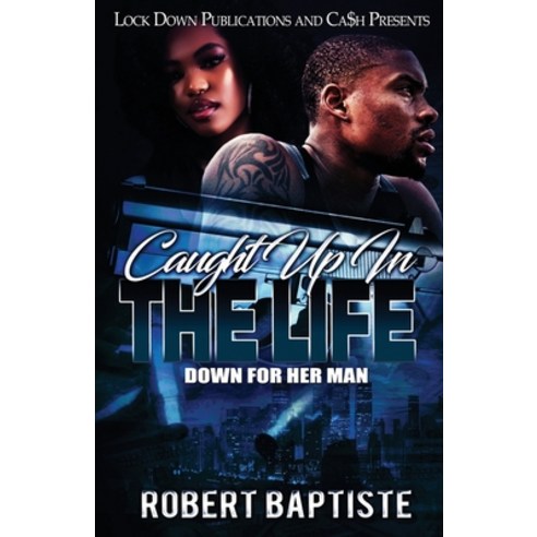 Caught Up in the Life: Down For Her Man Paperback, Lock Down Publications