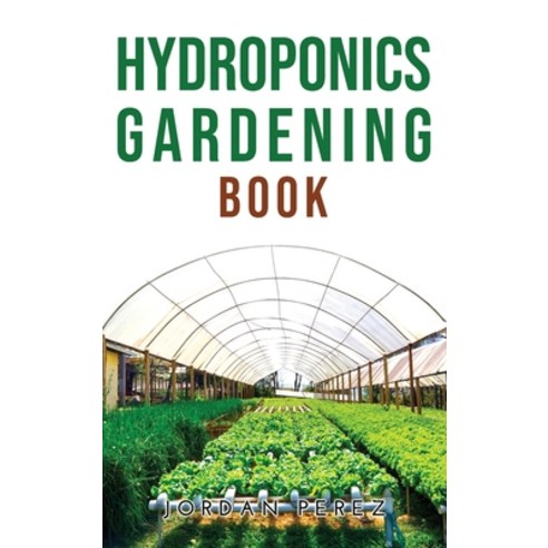 Hydroponics Gardening Book Hardcover, Jordan Perez, English ...
