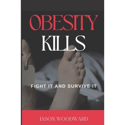 (영문도서) Obesity Kills: Fight It and Survive It Paperback, Amazon Digital Services LLC..., English, 9780645737073