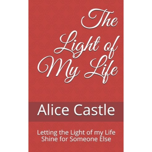 (영문도서) The Light of My Life: Letting the Light of my Life Shine for Someone Else Paperback, Independently Published, English, 9798500621221