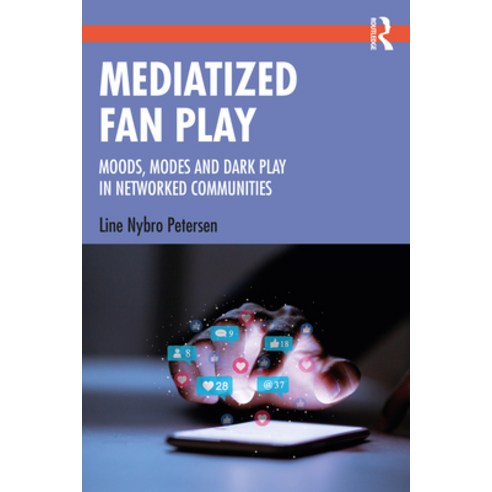 (영문도서) Mediatized Fan Play: Moods Modes and Dark Play in Networked Communities Paperback, Routledge, English, 9781138545861
