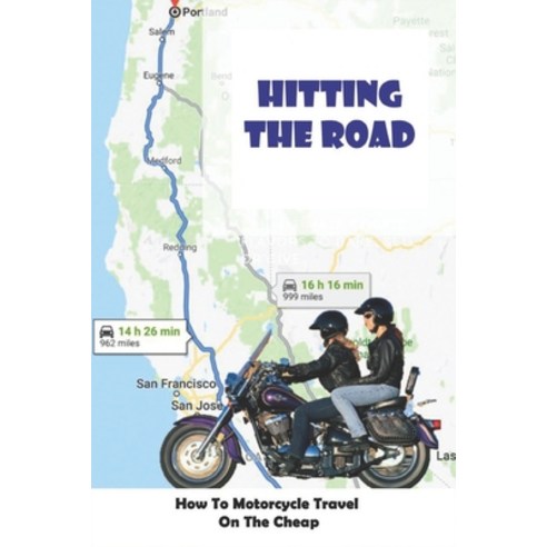 Hitting The Road: How to Motorcycle Travel On The Cheap: Motorcycle Trip Planner With Gas Stops Paperback, Independently Published, English, 9798731594646