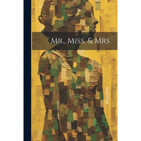 (영문도서) Mr. Miss & Mrs Paperback, Legare Street Press, English, 9781022779839