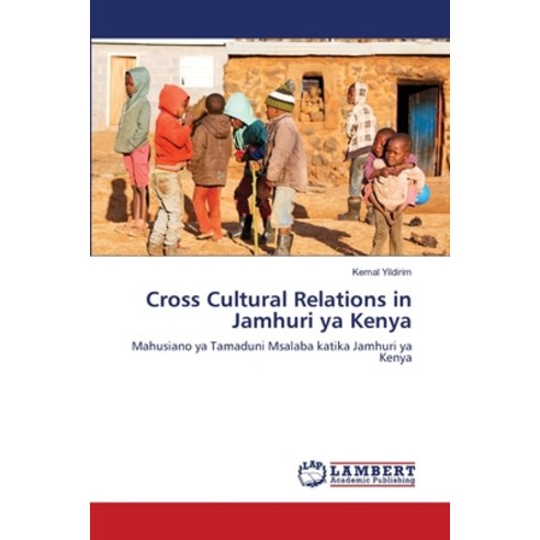 Cross Cultural Relations in Jamhuri ya Kenya Paperback, LAP Lambert Academic Publis..., English, 9786202815673