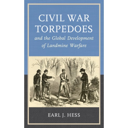 (영문도서) Civil War Torpedoes and the Global Development of Landmine Warfare Paperback, Rowman & Littlefield Publis..., English, 9781538174289
