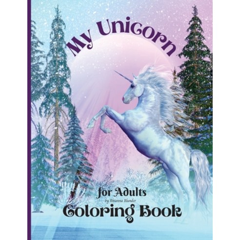 My Unicorn Coloring Book for Adults: Anti-stress Adult Coloring Book with Awesome and Relaxing Beaut... Paperback, Rhianna Blunder, English, 9781667167169