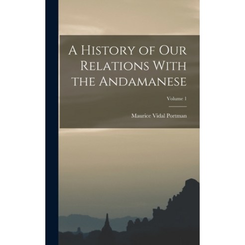 (영문도서) A History of Our Relations With the Andamanese; Volume 1 Hardcover, Legare Street Press, English, 9781016400701