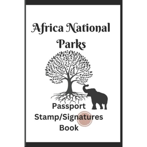 (영문도서) Africa National Parks Passport Stamps/Signatures Book: Collect stamps or signatures from famo... Paperback, Independently Published, English, 9798879854633