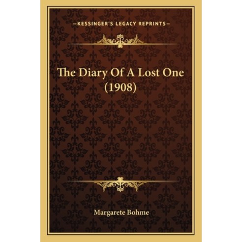 The Diary Of A Lost One (1908) Paperback, Kessinger Publishing
