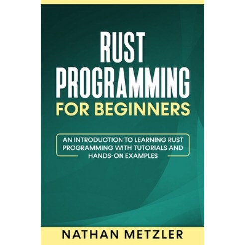 (영문도서) Rust Programming for Beginners: An Introduction to Learning Rust ...