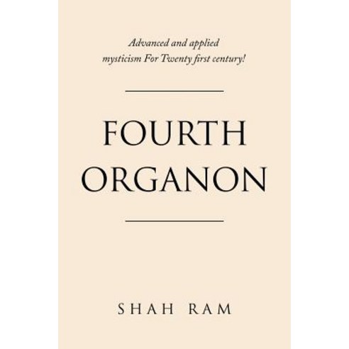 Fourth Organon: Advanced and Applied Mysticism for Twenty First Century! Paperback, Balboa Press, English, 9781982227982