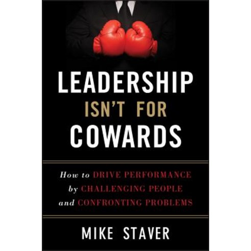 (영문도서) Leadership Isn''t for Cowards: How to Drive Performance by Challenging People and Confronting ... Hardcover, Wiley, English, 9781118176832