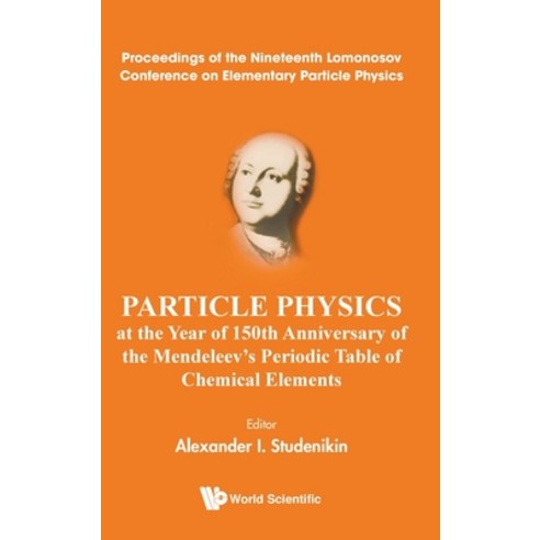 (영문도서) Particle Physics at the Year of 150th Anniversary of the Mendeleev''s Periodic Table of Chemic... Hardcover, World Scientific Publishing..., English, 9789811233906