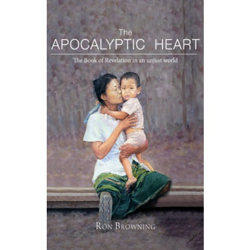(영문도서) The Apocalyptic Heart: The Book of Revelation in an Unjust World Hardcover, Wipf & Stock Publishers, English, 9781532676017