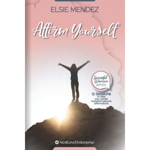 (영문도서) Affirm Yourself: 12 Sessions To Help You Create Transformational Affirmations Paperback, Independently Published, English, 9798865246756