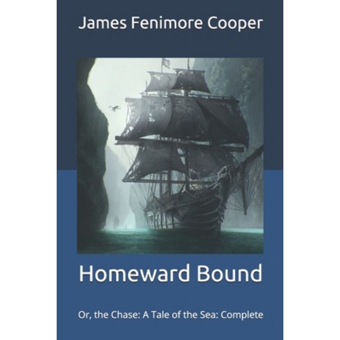 Homeward Bound: Or the Chase: A Tale of the Sea: Complete Paperback, Independently Published, English, 9798711093497