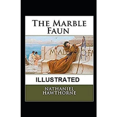 (영문도서) The Marble Faun Illustrated Paperback, Independently Published, English, 9798509871672