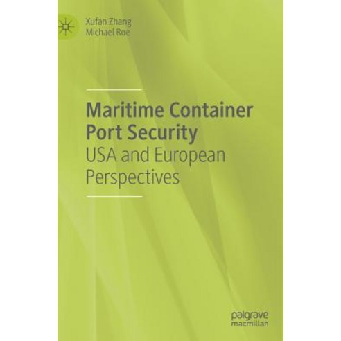 (영문도서) Maritime Container Port Security: USA and European Perspectives Hardcover, Palgrave MacMillan, English, 9783030038243