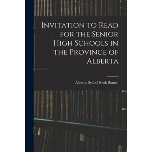 (영문도서) Invitation to Read for the Senior High Schools in the Province of Alberta Paperback, Hassell Street Press, English, 9781014411280
