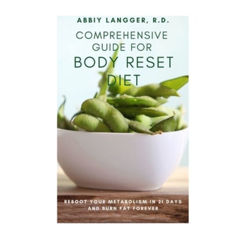 Comprehensive Guide for Body Reset Diet: Reboot Your Metabolism in 21 Days and Burn Fat Forever Paperback, Independently Published, English, 9798592974212