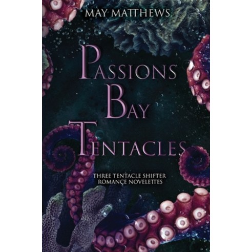 (영문도서) Passions Bay Tentacles: three bisexual tentacle shifter romance novelettes Paperback, May Matthews, English, 9781778182792