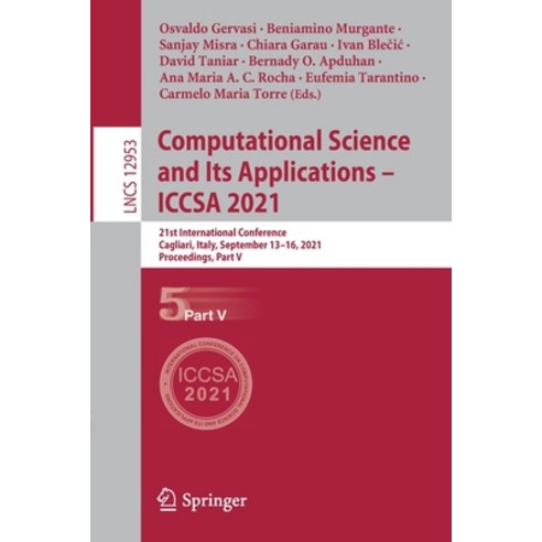 (영문도서) Computational Science and Its Applications - ICCSA 2021: 21st International Conference Cagli... Paperback, Springer, English, 9783030869755