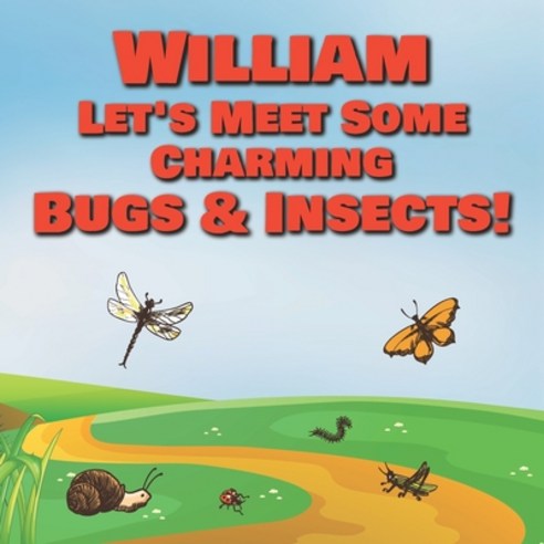 William Let''s Meet Some Charming Bugs & Insects!: Personalized Books with Your Child Name - The Marv... Paperback, Independently Published, English, 9798580363325