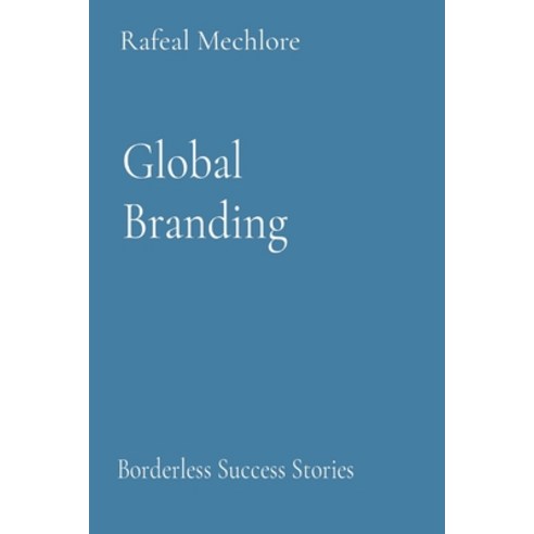 (영문도서) Global Branding: Borderless Success Stories Paperback, Preach Publications, English, 9788196716196