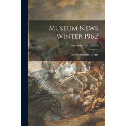 (영문도서) Museum News Winter 1962; New Series: vol. 5 no. 4 Paperback, Hassell Street Press, English, 9781013578809