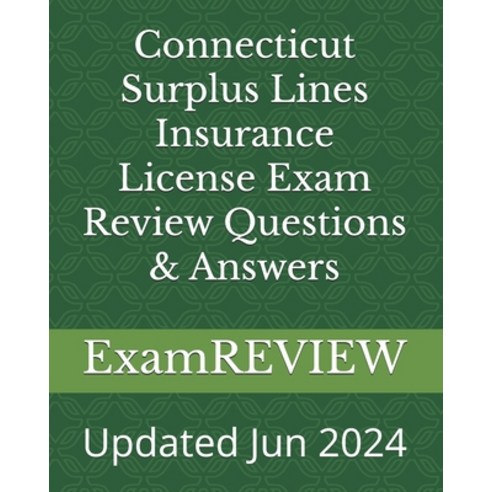 (영문도서) Connecticut Surplus Lines Insurance License Exam Review Questions & Answers Paperback, Createspace Independent Pub..., English, 9781491269572
