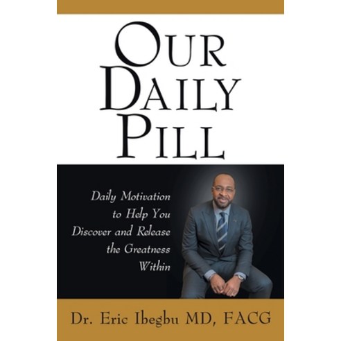 Our Daily Pill: Daily Motivation to Help You Discover and Release the Greatness Within Paperback, WestBow Press