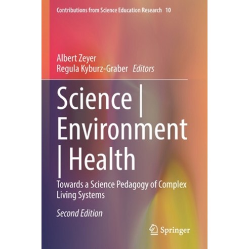 (영문도서) Science Environment Health: Towards a Science Pedagogy of Complex Living Systems Paperback, Springer, English, 9783030752996