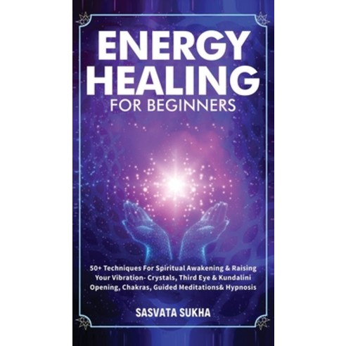 Energy Healing for Beginners: 50+ Techniques For Spiritual Awakening & Raising Your Vibration- Cryst... Hardcover, Michael Parish, English, 9781801347075