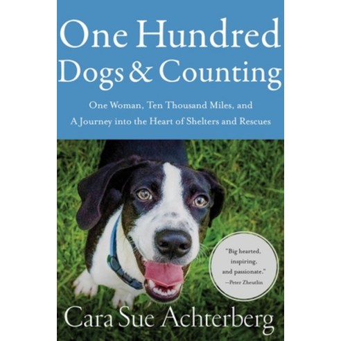One Hundred Dogs and Counting: One Woman Ten Thousand Miles and a Journey Into the Heart of Shelte... Paperback, Pegasus Books, English, 9781643138527