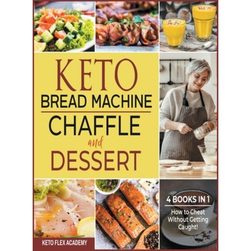 Keto Bread Machine Chaffle and Dessert [4 books in 1]: How to Cheat Without Getting Caught! Hardcover, Honey Moon Press, English, 9781802246698