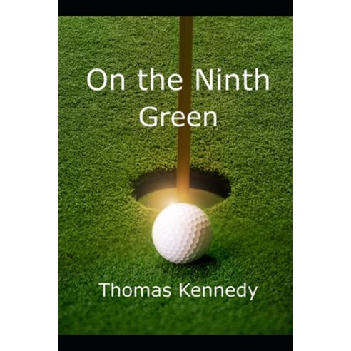 On the Ninth Green Paperback, Independently Published, English, 9798711821199