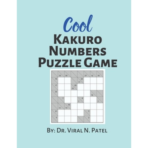 Cool Kakuro Numbers Puzzle Game: Kakuro Puzzle Book: Kakuro Puzzle Book For Adults Paperback, Independently Published, English, 9798721772900