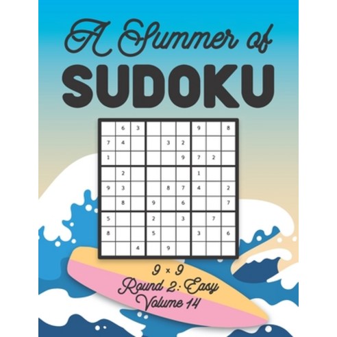 A Summer of Sudoku 9 x 9 Round 2: Easy Volume 14: Relaxation Sudoku Travellers Puzzle Book Vacation ... Paperback, Independently Published, English, 9798700281218