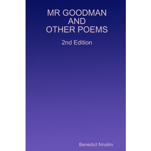 MR GOODMAN AND OTHER POEMS 2nd Edition Paperback, Lulu.com
