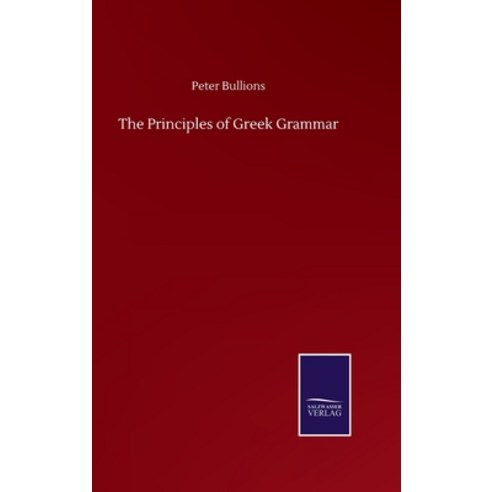 The Principles of Greek Grammar Hardcover, Salzwasser-Verlag Gmbh