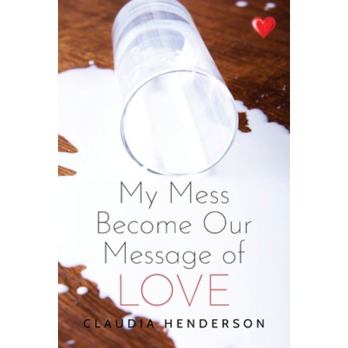 (영문도서) My Mess Become Our Message of Love Paperback, Arpress, English, 9798893563894