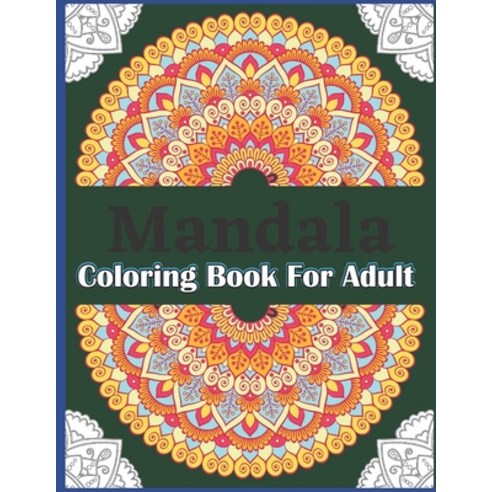 Mandala Coloring Book for Adult: Coloring Pages For Meditation And Happiness Paperback, Independently Published, English, 9798596846430