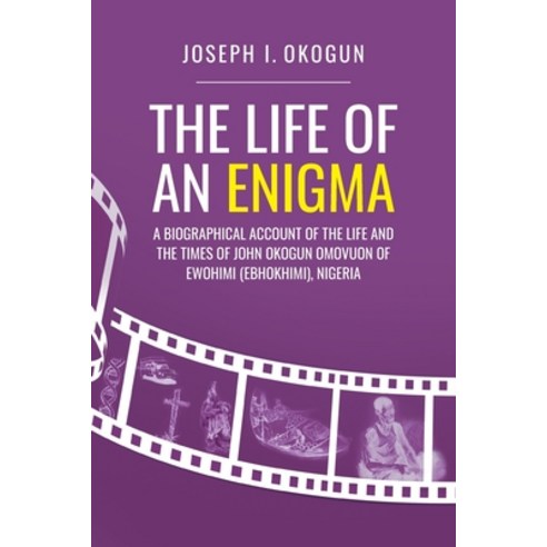 (영문도서) The Life Of An Enigma: A Biographical Account of the Life and the Times of John Okogun Omovuo... Paperback, FriesenPress, English, 9781525591471