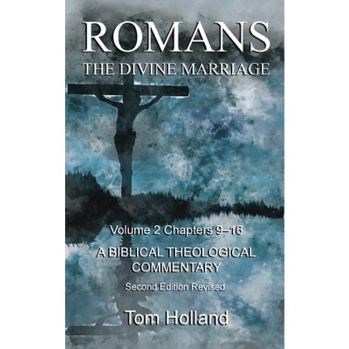 Romans The Divine Marriage Volume 2 Chapters 9-16: A Biblical Theological Commentary Second Edition... Hardcover, Apiary Publishing Ltd