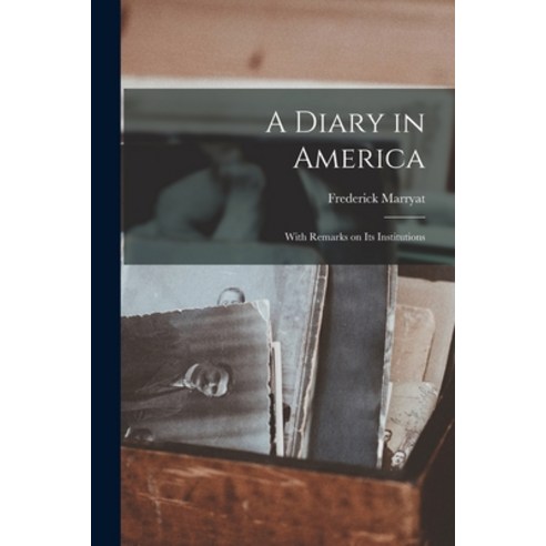 (영문도서) A Diary in America: With Remarks on Its Institutions Paperback, Legare Street Press, English, 9781014369147