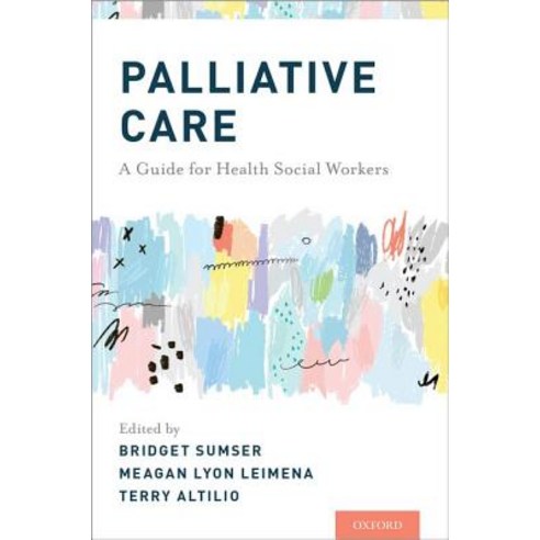 Palliative Care A Guide for Health Social Workers, Oxford University Press, USA