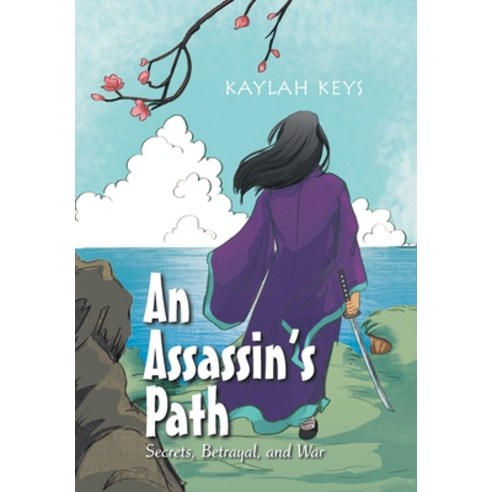 (영문도서) An Assassin''s Path: Secrets Betrayal and War Hardcover, Xlibris Us, English, 9781664178281