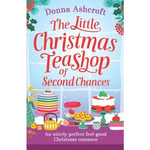 (영문도서) The Little Christmas Teashop of Second Chances: The perfect feel good Christmas romance Paperback, Bookouture, English, 9781786816016
